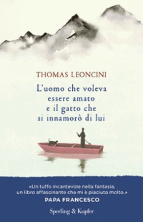 L'uomo che voleva essere amato e il gatto che si innamorò di lui Thomas Leoncini