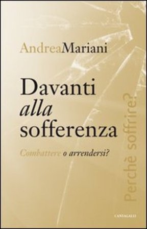 Davanti alla sofferenza. Combattere o arrendersi? Andrea Mariani