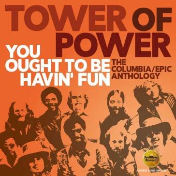 You ought to be havin' fun - the columbi Tower Of Power