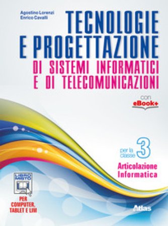 Tecnologie e progettazione di sistemi informatici e telecomunicazioni. Per gli Ist. tecnici. Con e-book. Con espansione online. Vol. 3 Agostino 