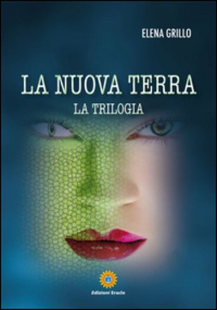 La nuova terra. La trilogia ELENA GRILLO