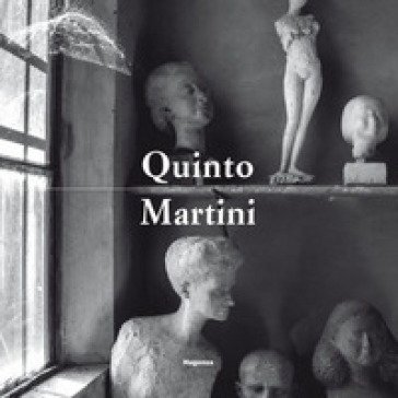 Quinto Martini. Ediz. illustrata Giorgio Bonsanti