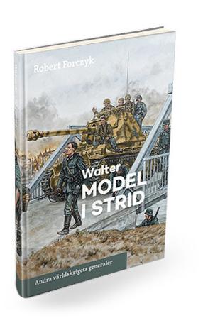 Walter Model i strid - Bok av Robert Forczyk - Inbunden