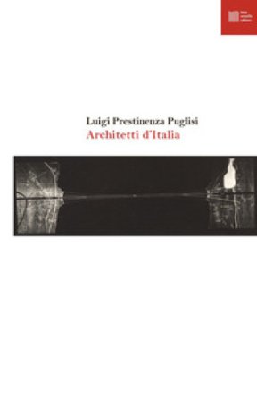 Architetti d'italia Luigi Prestinenza Puglisi
