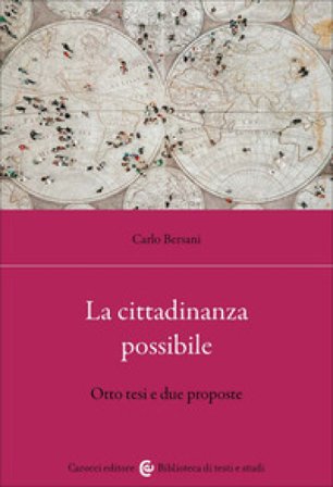 La cittadinanza possibile. Otto tesi e due proposte Carlo Bersani