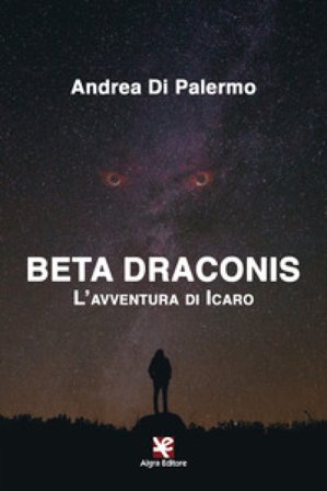 Beta Draconis. L'avventura di Icaro Andrea Di Palermo
