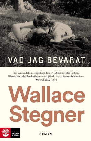Vad jag bevarat - Bok av Wallace Stegner - Inbunden