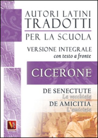 La vecchiaia-De senectute-L'amicizia-De amicitia. Testo latino a fronte. Ediz. integrale Marco Tullio Cicerone