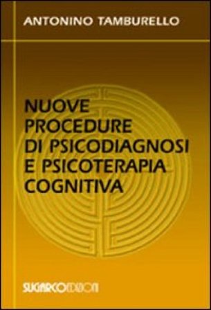 Nuove procedure di psicodiagnosi e psicoterapia cognitiva Antonino Tamburello