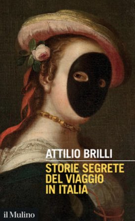Storie segrete del viaggio in Italia Attilio Brilli