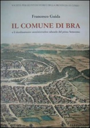 Il comune di Bra e il riordinamento amministrativo sabaudo del primo settecento Francesco Guida