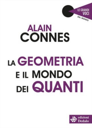 La geometria e il mondo dei quanti Alain Connes