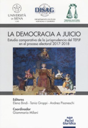 La democrazia a juicio. Estudio comparativo de la jurisprudencia del TEPJF en el proceso electoral 2017-2018 Elena Bindi