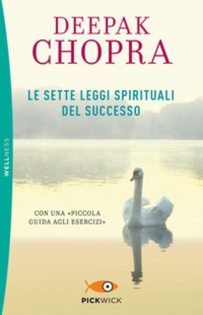 Le sette leggi spirituali del successo. Con «Piccola guida agli esercizi» Deepak Chopra