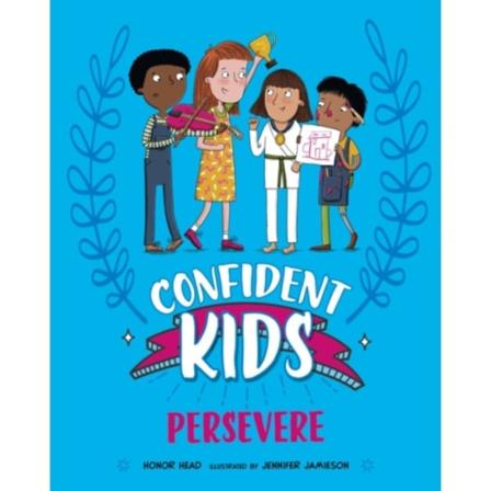 Confident Kids!: Persevere (inbunden, eng)