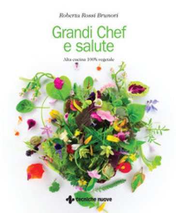 Grandi chef e salute. Alta cucina 100% vegetale Roberta Rossi Brunori