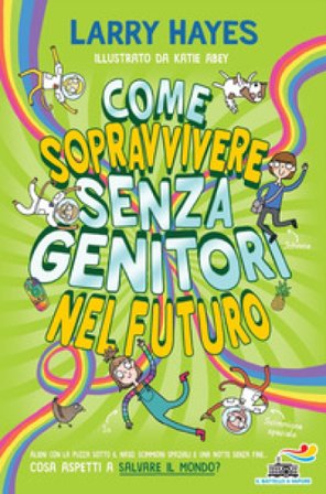 Come sopravvivere senza genitori nel futuro Larry Hayes
