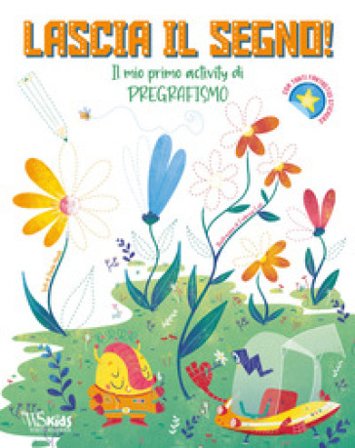 Lascia il segno! Il mio primo activity di pregrafismo Paola Misetti