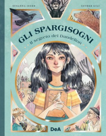 Il segreto di Dandelion. Gli Spargisogni Susanna Isern