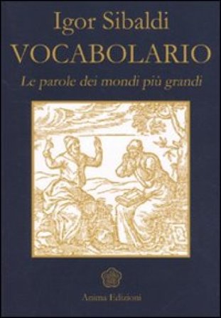 Vocabolario. Le parole dei mondi più grandi Igor Sibaldi