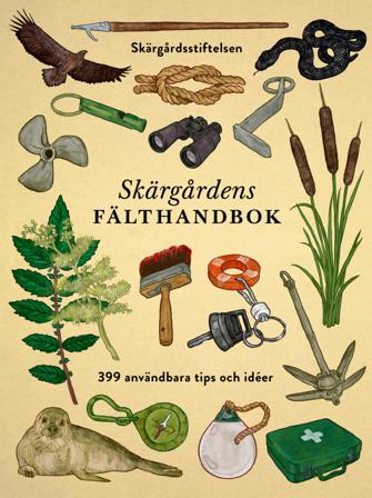 Skärgårdens fälthandbok : 399 användbara tips och idéer - Bok av Johan Tell, Jeppe Wikström, m.fl. - Häftad