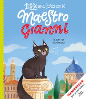 Il gatto randagio. Ediz. a colori. Stampatello maiuscolo Gianni Rodari