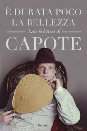 È durata poco la bellezza. Tutte le lettere Truman Capote