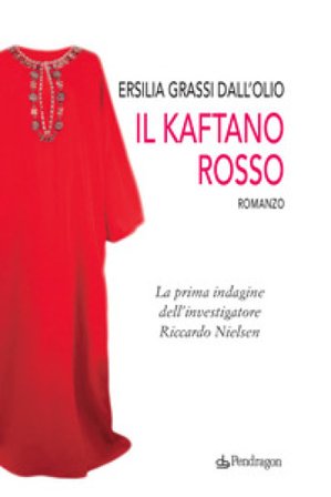 Il kaftano rosso. La prima indagine dell'investigatore Riccardo Nielsen Ersilia Grassi Dall'Olio