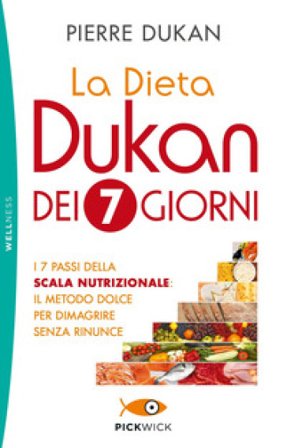 La dieta Dukan dei 7 giorni. I 7 passi della scala nutrizionale: il metodo dolce per dimagrire senza rinunce Pierre Dukan