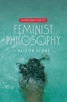 An Introduction to Feminist Philosophy, ISBN: 9780745638836