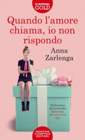 Quando l'amore chiama, io non rispondo Anna Zarlenga