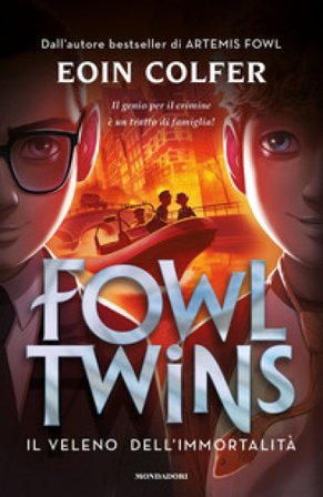 Il veleno dell'immortalità. Fowl Twins Eoin Colfer