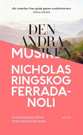 Den andra musiken: En introduktion till att lyssna på klassisk musik - Bok av Nicholas Ringskog Ferrada-Noli - Pocket