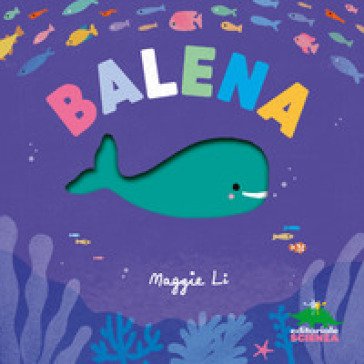 Balena. Ediz. a colori MAGGIE LI