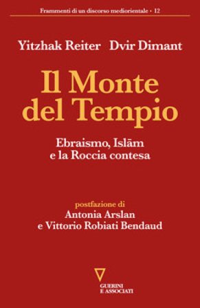 Il monte del tempio. Ebraismo, Islam e la roccia contesa Yitzhak Reiter