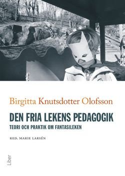 Den fria lekens pedagogik, ISBN: 9789147122394