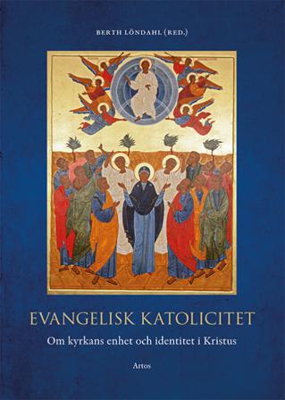Evangelisk katolicitet : om kyrkans enhet och identitet i Kristus - Bok - Danskt band