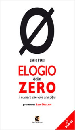 Elogio dello zero. Il numero che vale una cifra Ennio Peres