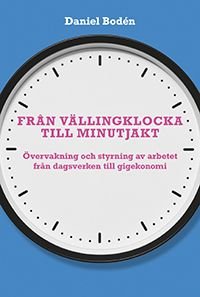 Från vällingklocka till minutjakt: Övervakning och styrning av arbetet