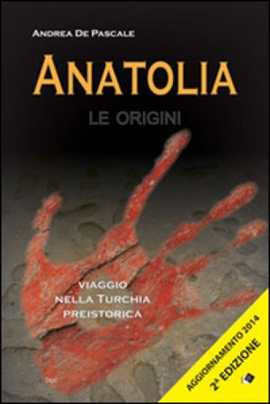 Anatolia. Le origini Andrea De Pascale