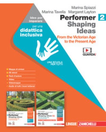 Performer shaping ideas. Idee per imparare. Per le Scuole superiori. Vol. 2: From the Victorian Age to the Present Age Marina Spiazzi