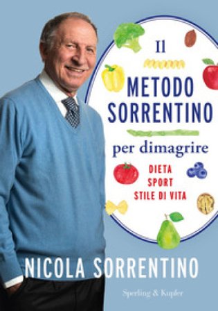 Il metodo Sorrentino per dimagrire. Dieta, sport, stile di vita Nicola Sorrentino