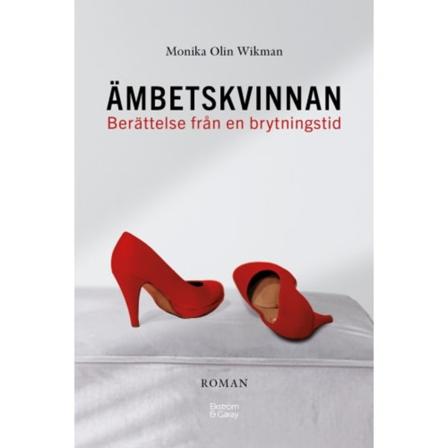 Ämbetskvinnan : berättelse från en brytningstid (inbunden)