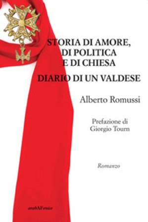 Storia di amore, di politica e di chiesa. Diario di un valdese Alberto Romussi