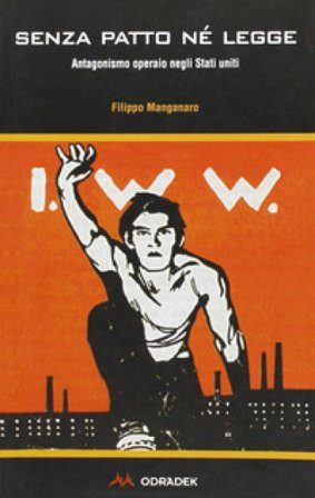 Senza patto né legge. Antagonismo operaio negli Stati Uniti Filippo Manganaro
