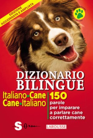 Dizionario bilingue italiano-cane, cane-italiano. 150 parole per imparare a parlare cane correntemente Jean Cuvelier
