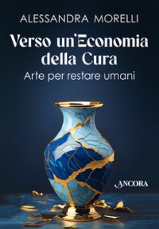 Verso un'economia della cura. Arte per restare umani Alessandra Morelli