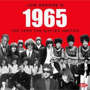 Jon savage s 1965: the year the sixties NA