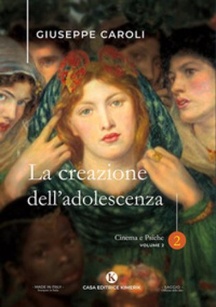 La creazione dell'adolescenza. Cinema e psiche. Vol. 2 Giuseppe Caroli