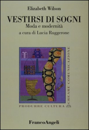 Vestirsi di sogni. Moda e modernità Elizabeth Wilson